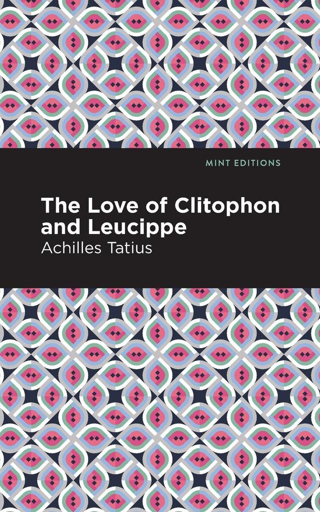 Produktbild: The Love of Clitophon and Leucippe | Achiles Tatius