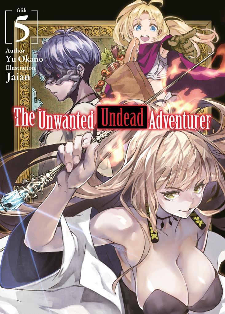 Produktbild: The Unwanted Undead Adventurer (Light Novel): Volume 5 | Yu Okano