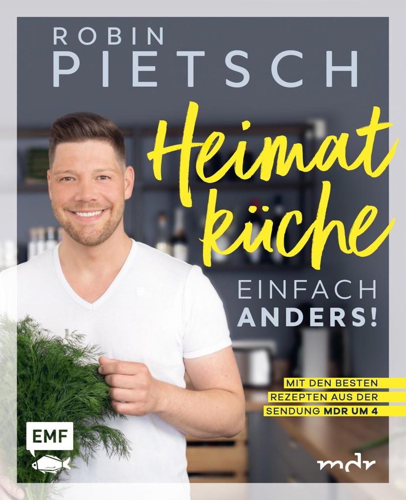 Produktbild: Heimatküche einfach anders! | Robin Pietsch