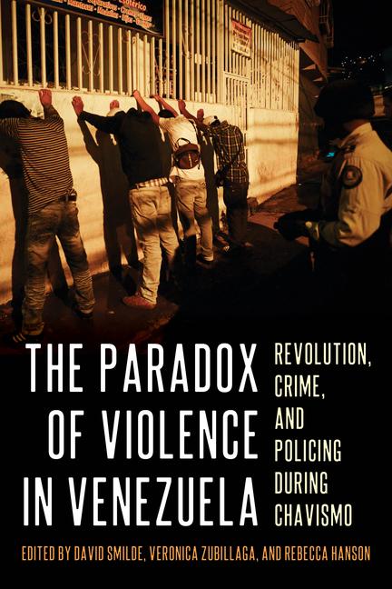 The Paradox of Violence in Venezuela: Revolution, Crime, and Policing During Chavismo als Buch (gebunden)