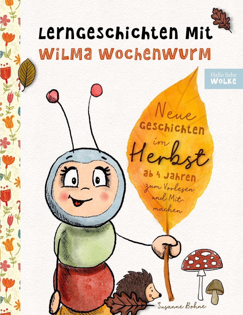 Produktbild: Lerngeschichten mit Wilma Wochenwurm - Neue Geschichten im Herbst | Susanne Bohne