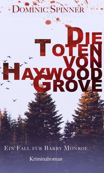Produktbild: Die Toten von Haywood Grove: Der erste Fall für Barry Monroe | Dominic Spinner