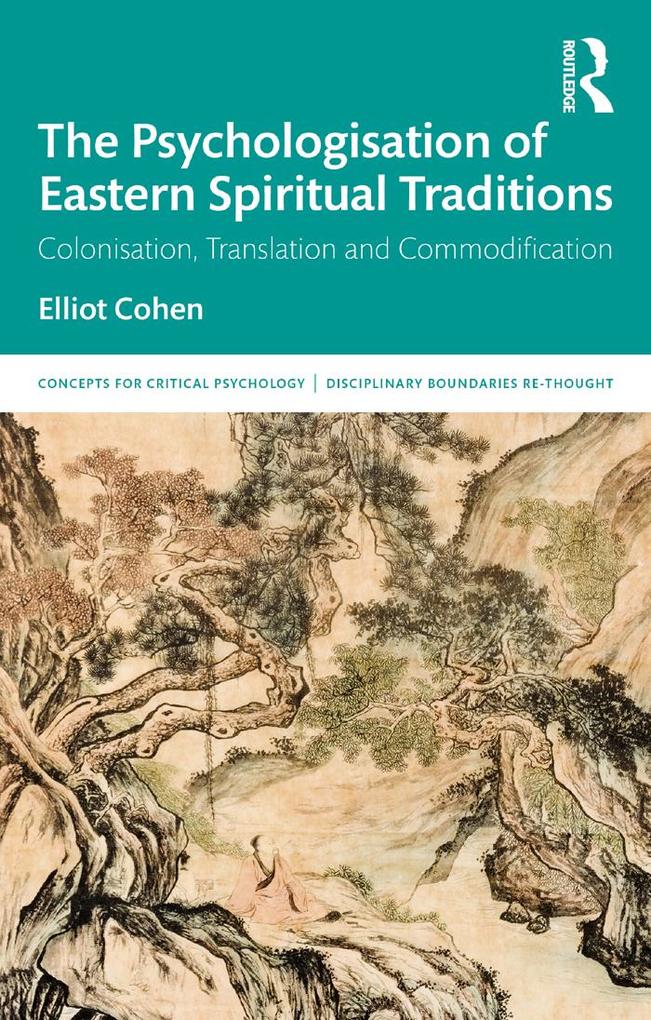 Produktbild: The Psychologisation of Eastern Spiritual Traditions | Elliot Cohen
