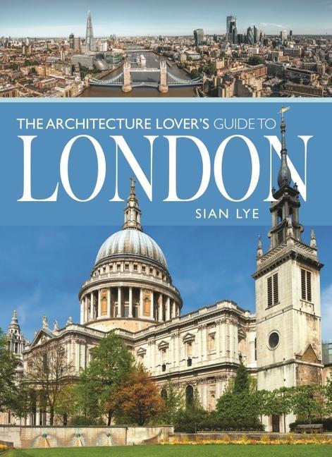Produktbild: The Architecture Lover's Guide to London | Sian Lye