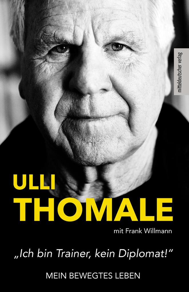 Produktbild: »Ich bin Trainer, kein Diplomat!« | Hans-Ulrich Thomale, Frank Willmann