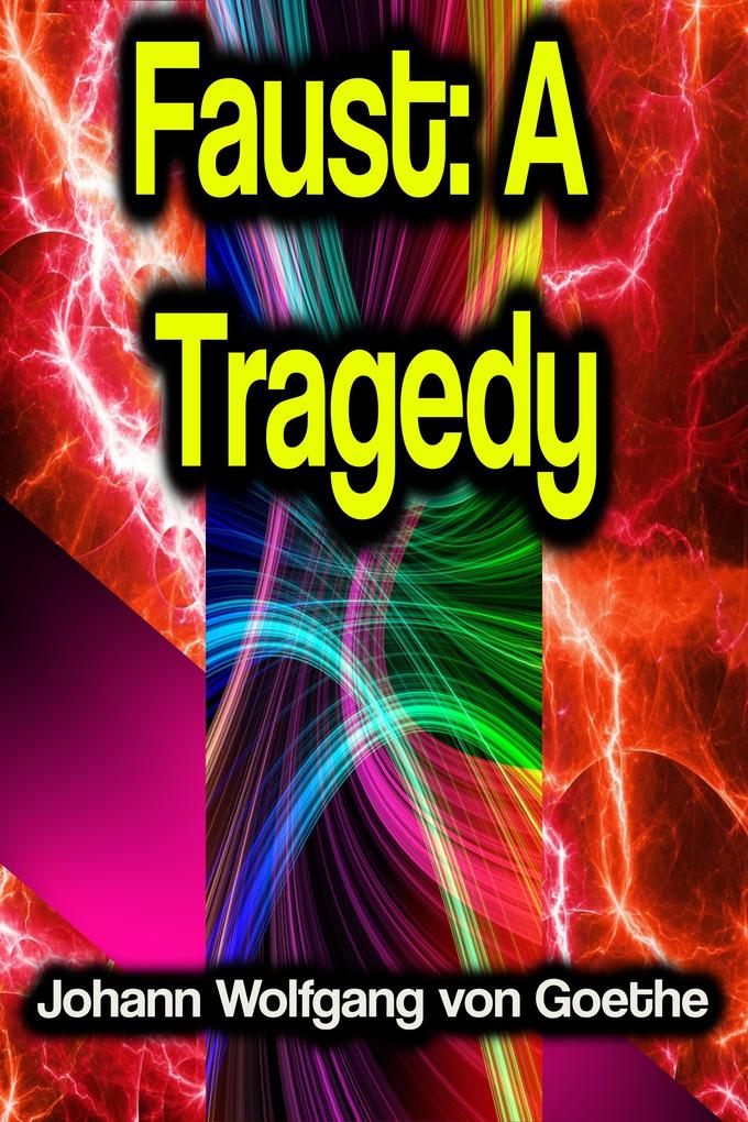 Produktbild: Faust: A Tragedy | Johann Wolfgang von Goethe