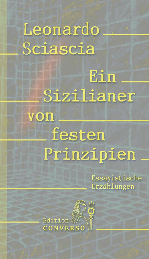 Produktbild: Ein Sizilianer von festen Prinzipien | Leonardo Sciascia