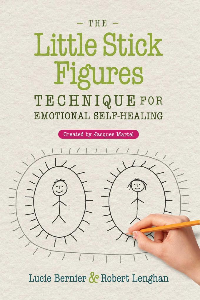 Produktbild: The Little Stick Figures Technique for Emotional Self-Healing | Lucie Bernier, Robert Lenghan