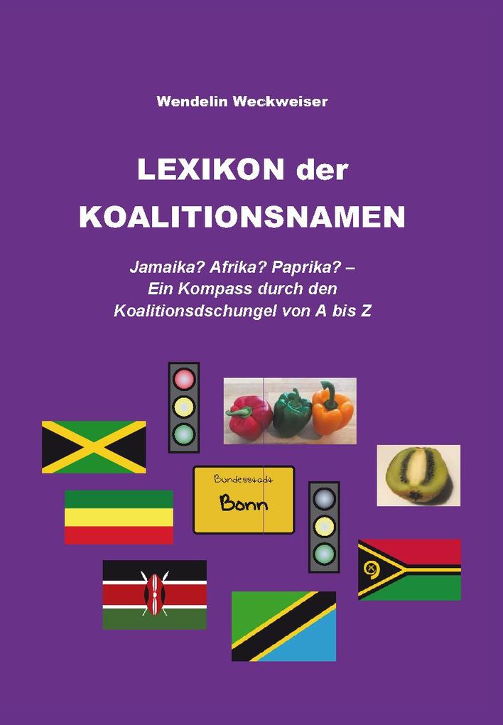 Produktbild: Lexikon der Koalitionsnamen | Wendelin Weckweiser