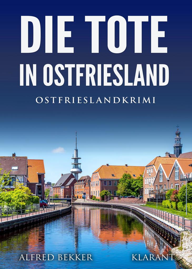 Produktbild: Die Tote in Ostfriesland. Ostfrieslandkrimi | Alfred Bekker