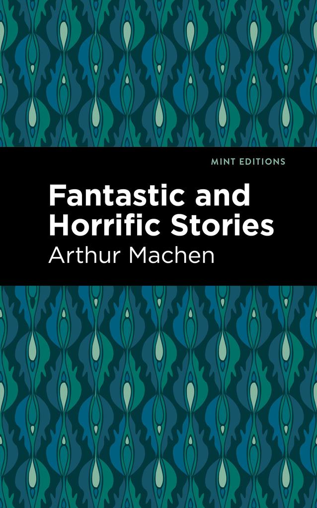 Produktbild: Fantastic and Horrific Stories | Arthur Machen