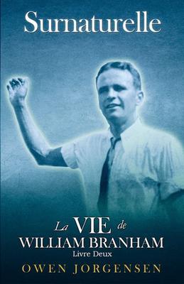Produktbild: Livre Deux - Surnaturelle: La Vie De William Branham | Owen Jorgensen