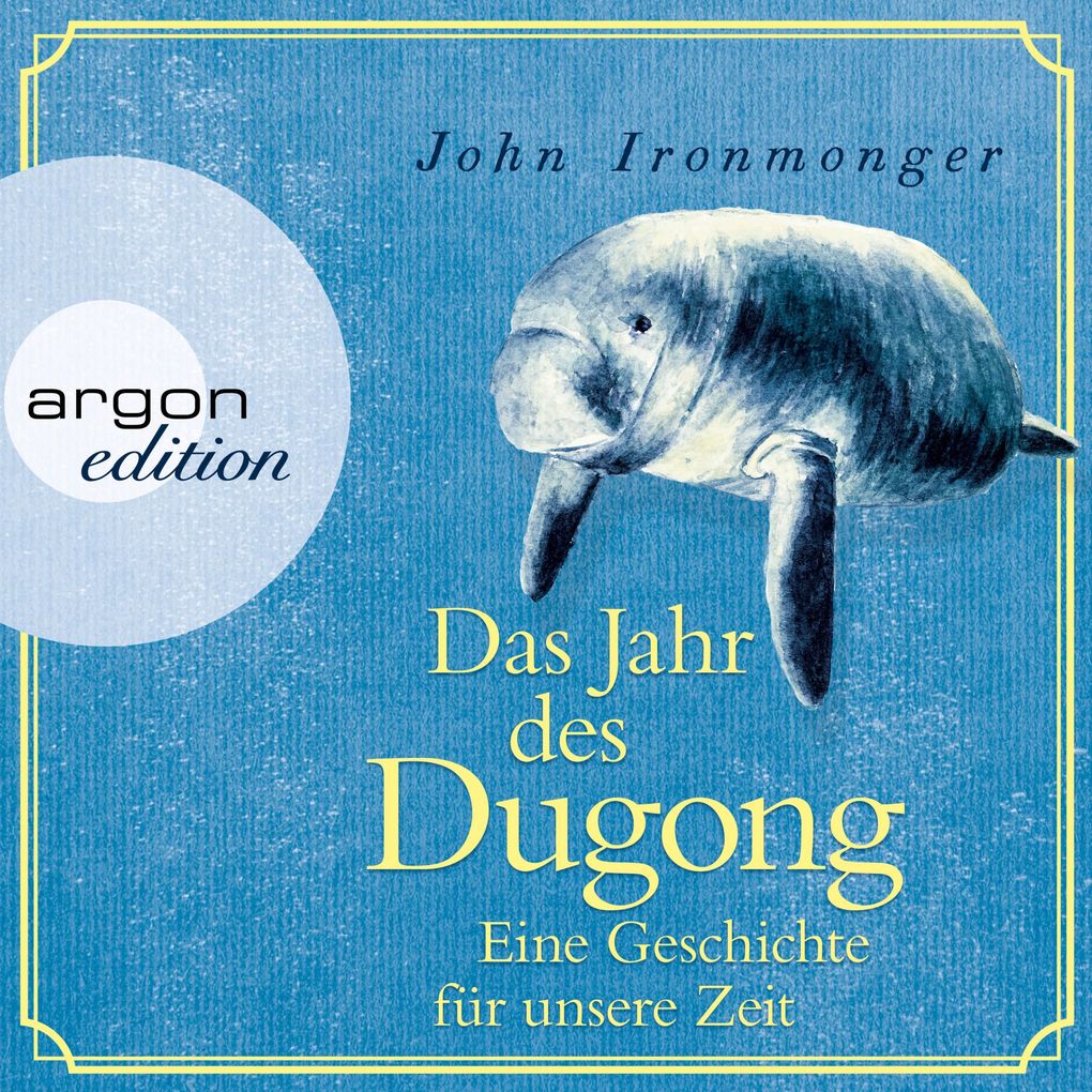 Produktbild: Das Jahr des Dugong - Eine Geschichte für unsere Zeit | John Ironmonger