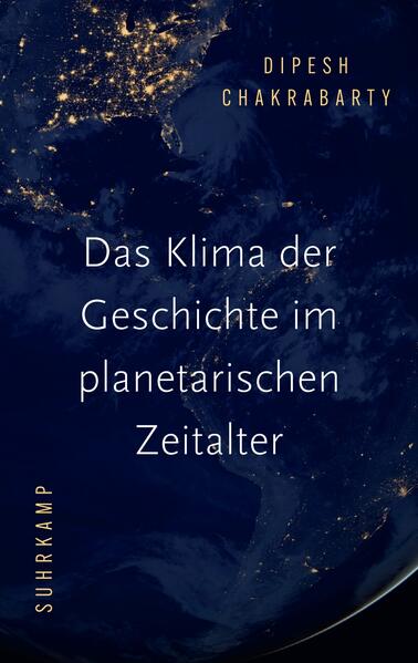 Produktbild: Das Klima der Geschichte im planetarischen Zeitalter | Dipesh Chakrabarty