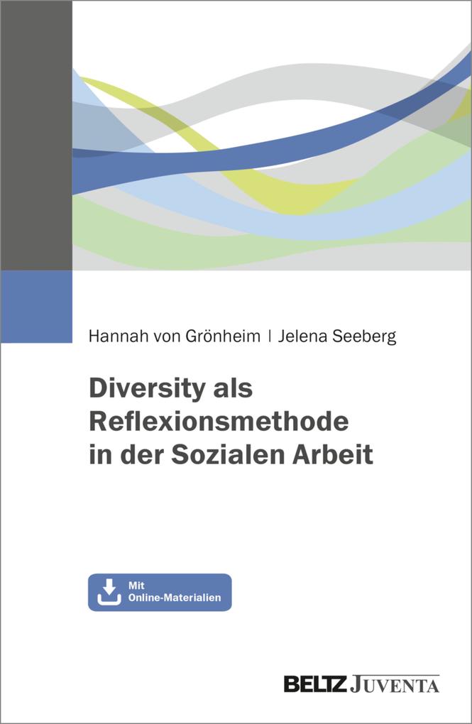 Produktbild: Diversity als Reflexionsmethode in der Sozialen Arbeit | Hannah von Grönheim, Jelena Seeberg