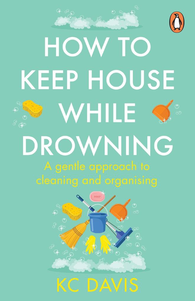 Produktbild: How to Keep House While Drowning | Kc Davis