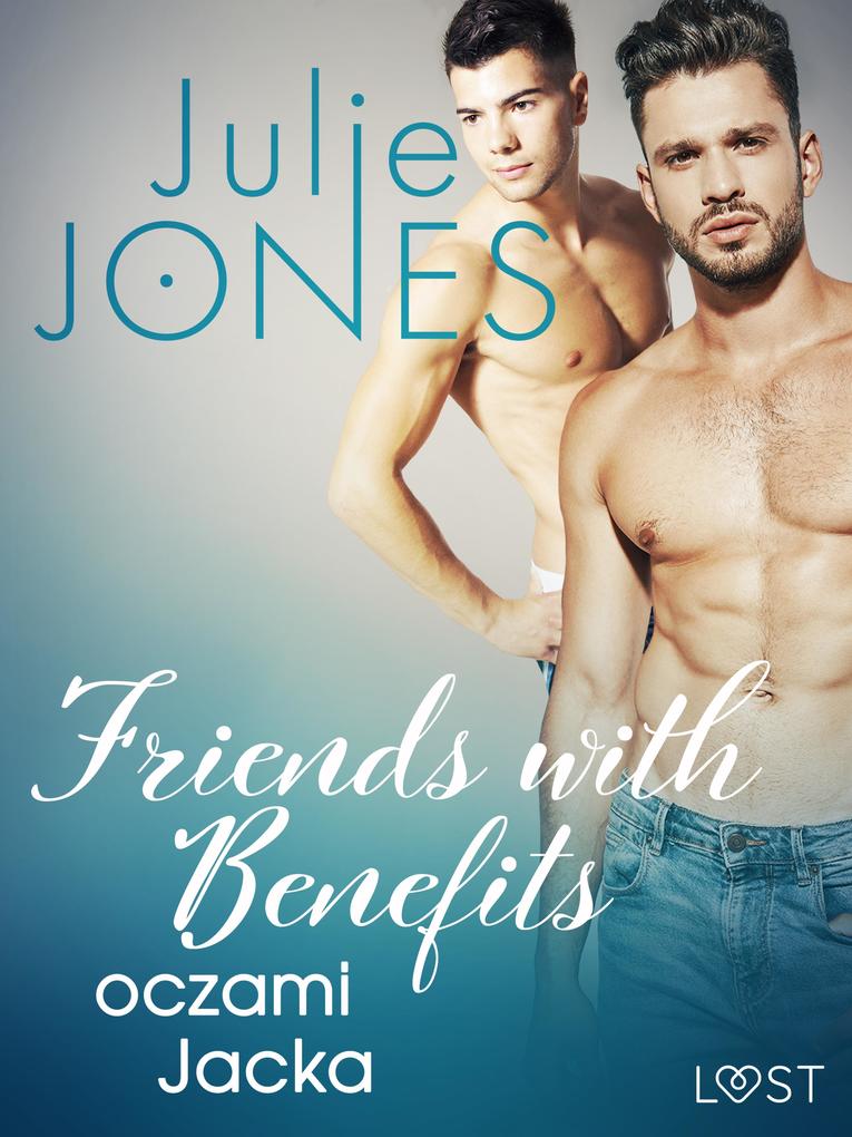 Produktbild: Friends with benefits: oczami Jacka - opowiadanie erotyczne | Julie Jones