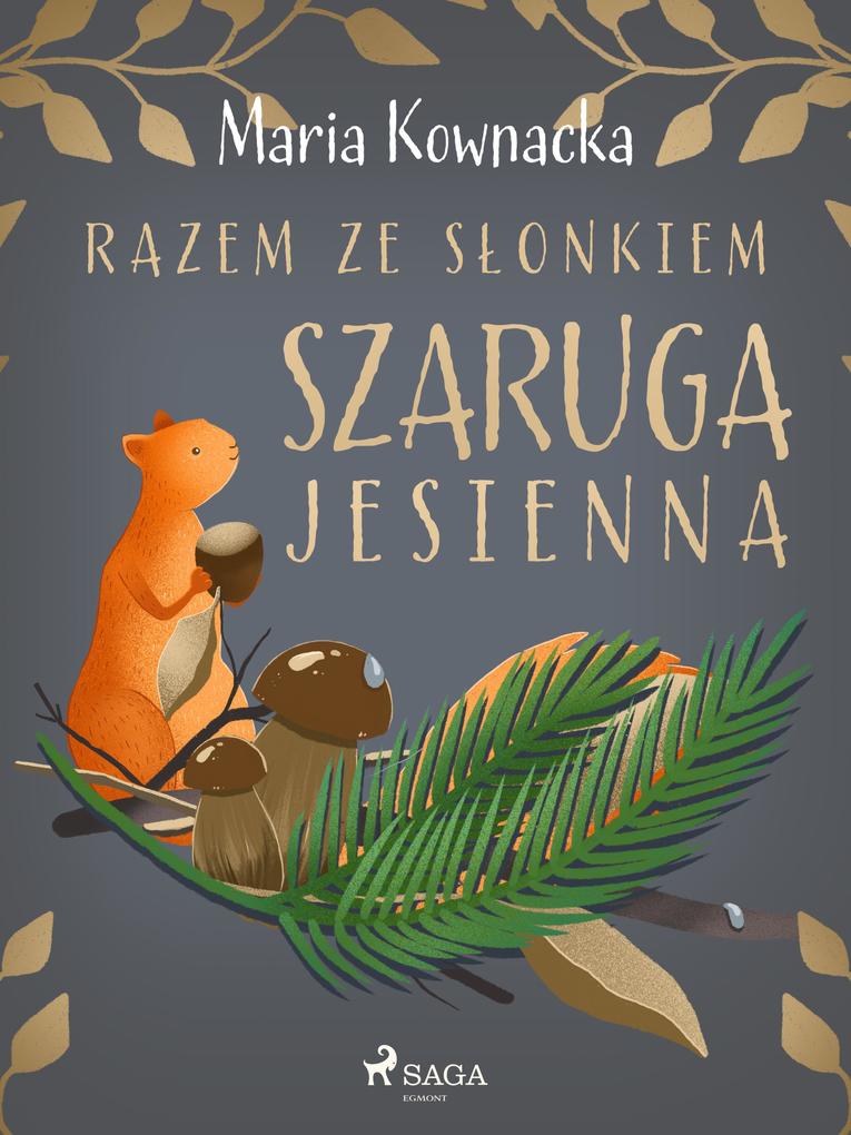 Produktbild: Razem ze slonkiem. Szaruga jesienna | Maria Kownacka