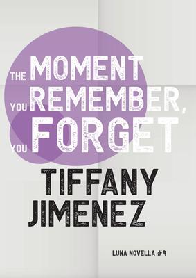 Produktbild: The Moment You Remember, You Forget | Tiffany Jimenez