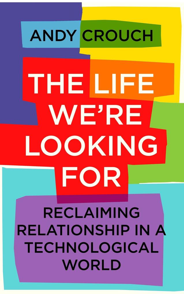 Produktbild: The Life We're Looking For | Andy Crouch