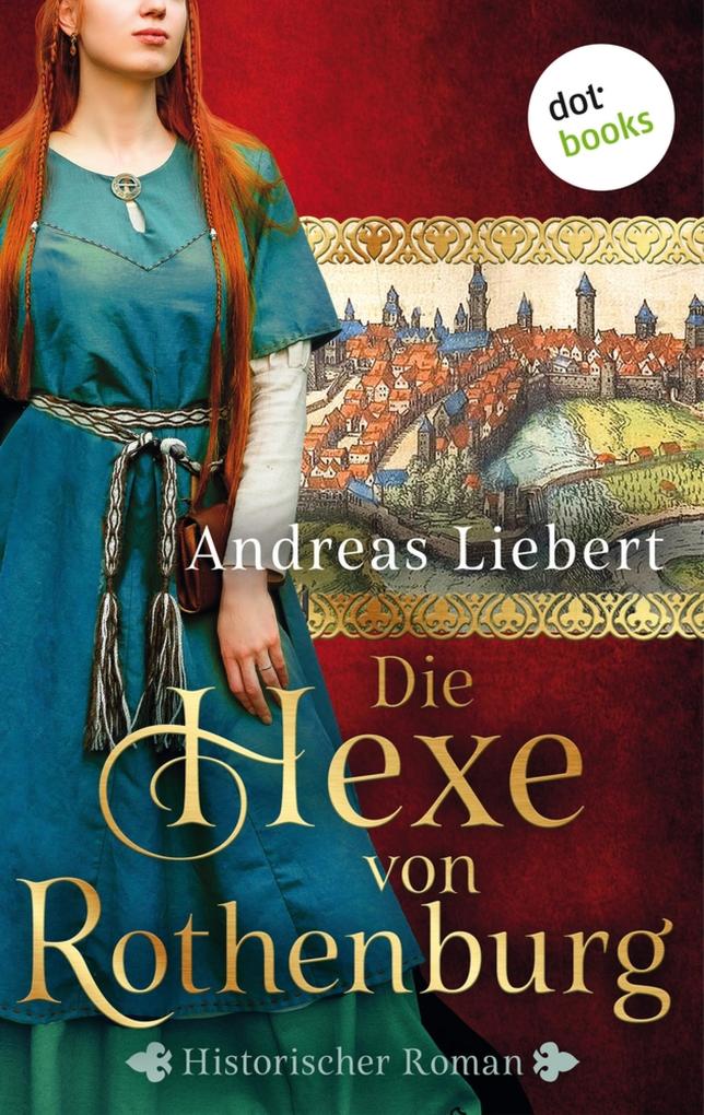 Produktbild: Die Hexe von Rothenburg | Andreas Liebert
