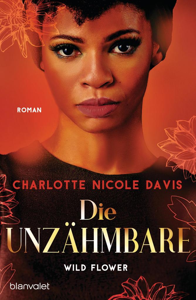Produktbild: Wild Flower - Die Unzähmbare | Charlotte Nicole Davis