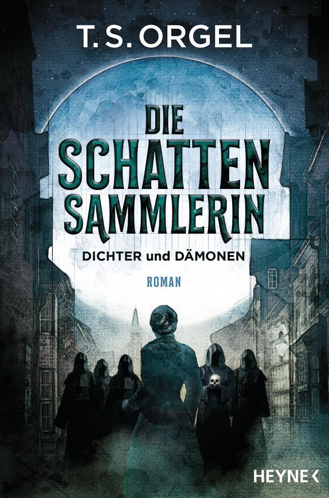 Produktbild: Die Schattensammlerin - Dichter und Dämonen | T. S. Orgel