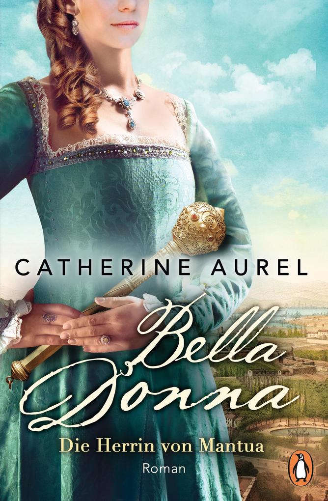 Produktbild: Bella Donna. Die Herrin von Mantua | Catherine Aurel