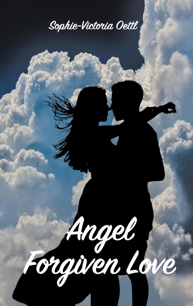 Produktbild: Angel - Forgiven Love | Sophie-Victoria Oettl