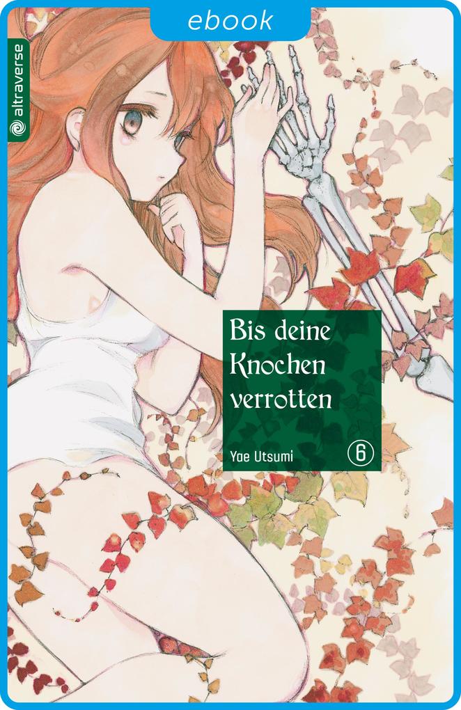 Produktbild: Bis deine Knochen verrotten 06 | Yae Utsumi