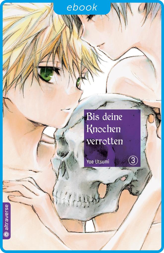 Produktbild: Bis deine Knochen verrotten 03 | Yae Utsumi