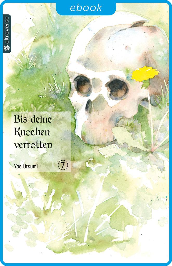 Produktbild: Bis deine Knochen verrotten 07 | Yae Utsumi