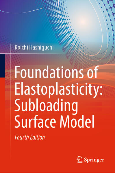 Produktbild: Foundations of Elastoplasticity: Subloading Surface Model | Koichi Hashiguchi
