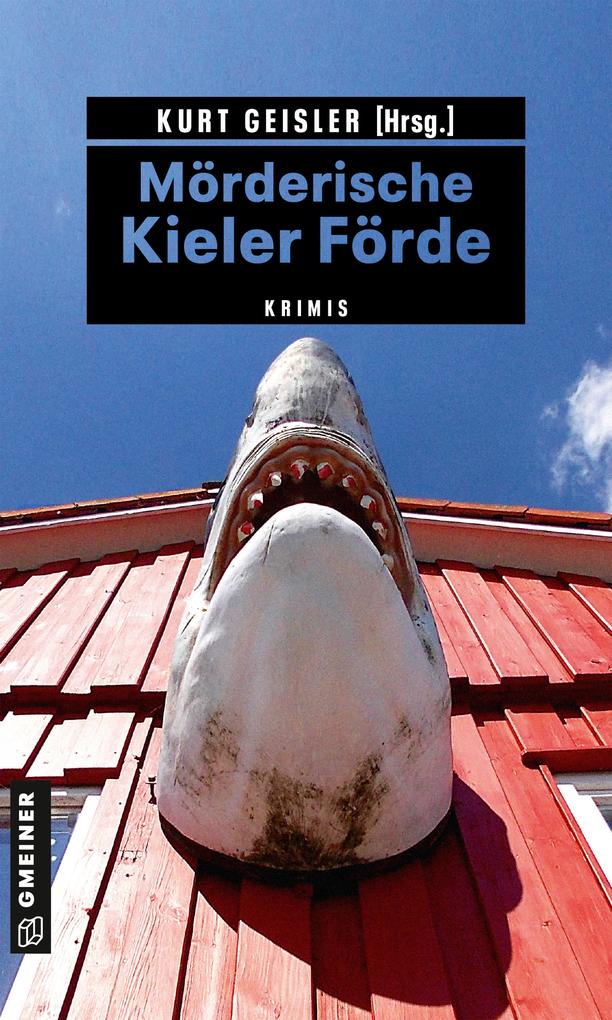 Produktbild: Mörderische Kieler Förde | Sina Beerwald, Kurt Geisler, Sylvia Gruchot, Björn Högsdal, Cornella Leymann