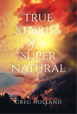 Produktbild: True Stories of the Supernatural | Greg Holland