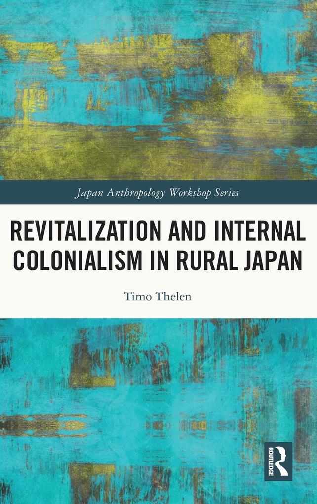 Produktbild: Revitalization and Internal Colonialism in Rural Japan | Timo Thelen