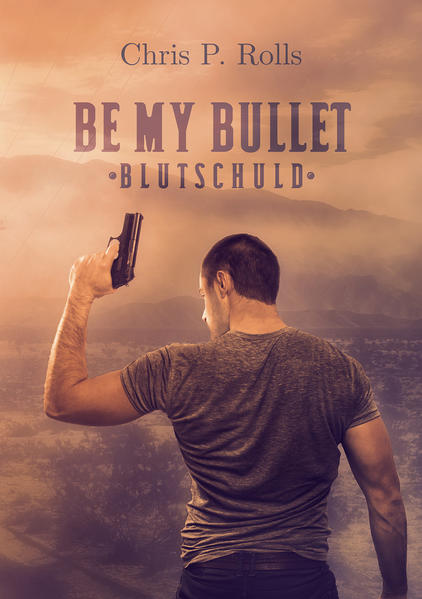 Produktbild: Be my Bullet - Blutschuld | Chris P. Rolls