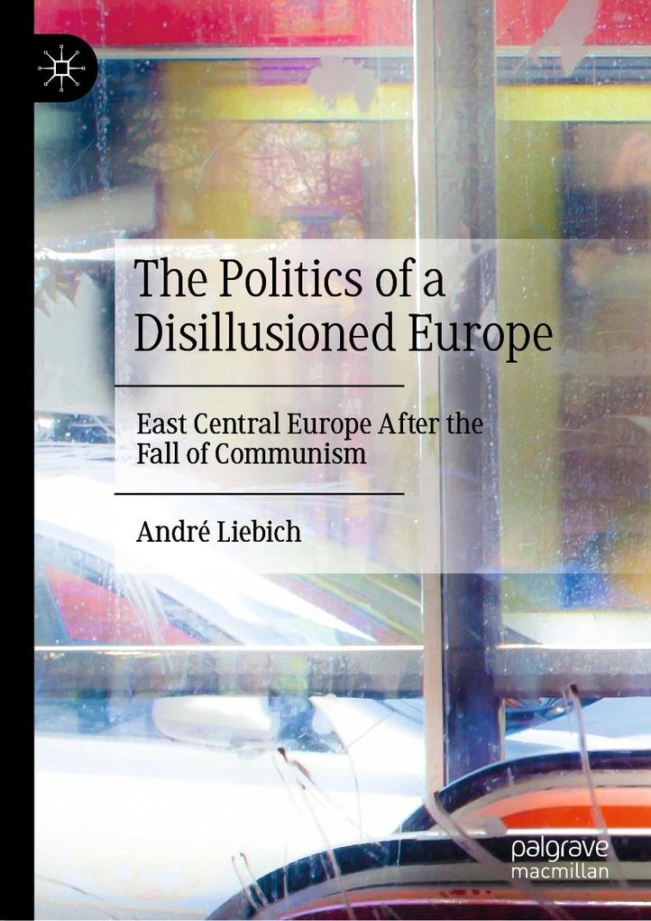 Produktbild: The Politics of a Disillusioned Europe | André Liebich