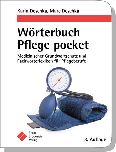 Produktbild: Wörterbuch Pflege pocket : Medizinischer Grundwortschatz und Fachwörterlexikon für Pflegeberufe | Karin Deschka, Marc Deschka