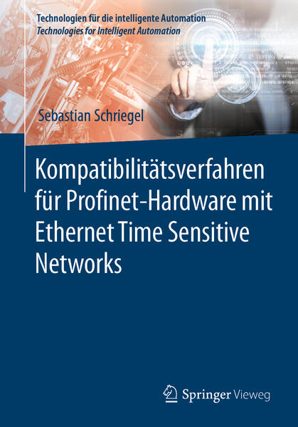 Produktbild: Kompatibilitätsverfahren für Profinet-Hardware mit Ethernet Time Sensitive Networks | Sebastian Schriegel
