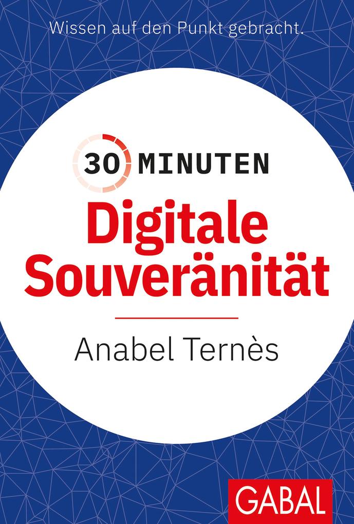 Produktbild: 30 Minuten Digitale Souveränität | Anabel Ternès