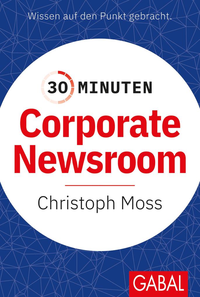 Produktbild: 30 Minuten Corporate Newsroom | Christoph Moss