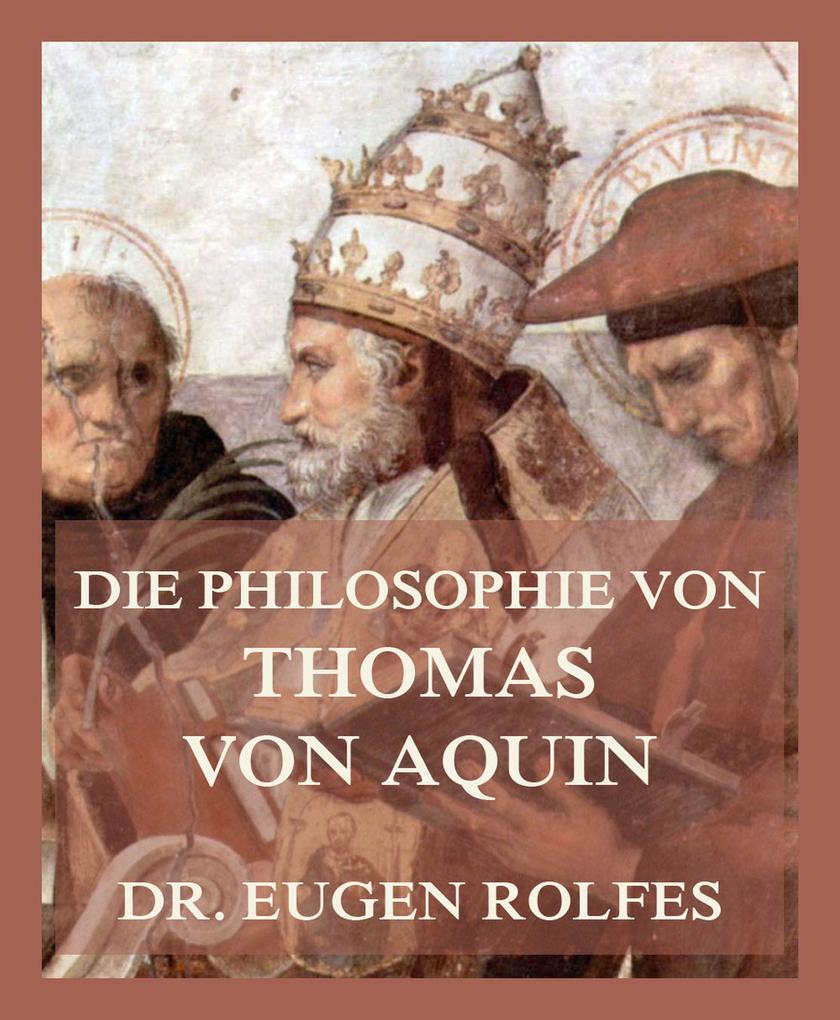 Produktbild: Die Philosophie von Thomas von Aquin | Eugen Rolfes