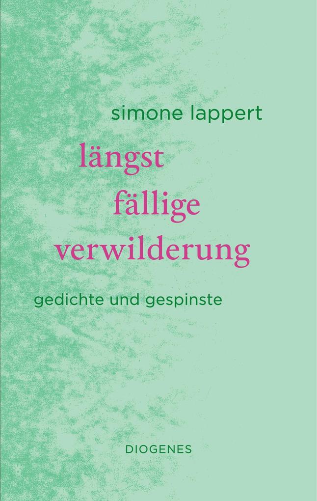 Produktbild: längst fällige verwilderung | Simone Lappert
