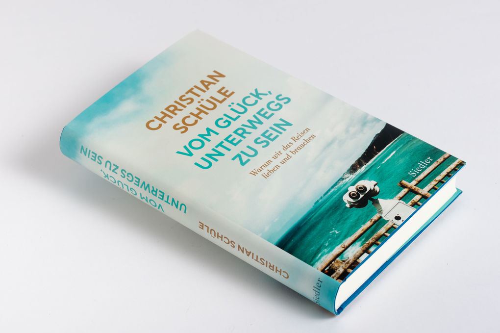Weitere Ansicht: Vom Glück, unterwegs zu sein | Christian Schüle