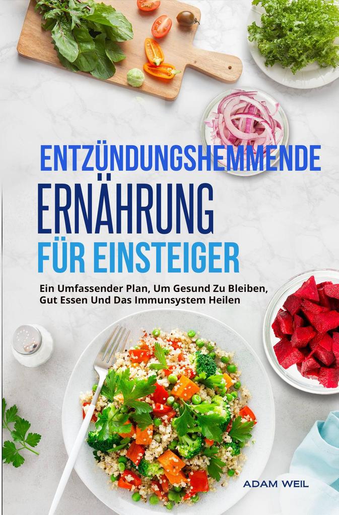 Produktbild: Entzündungshemmende Ernährung Für Einsteiger | Adam Weil