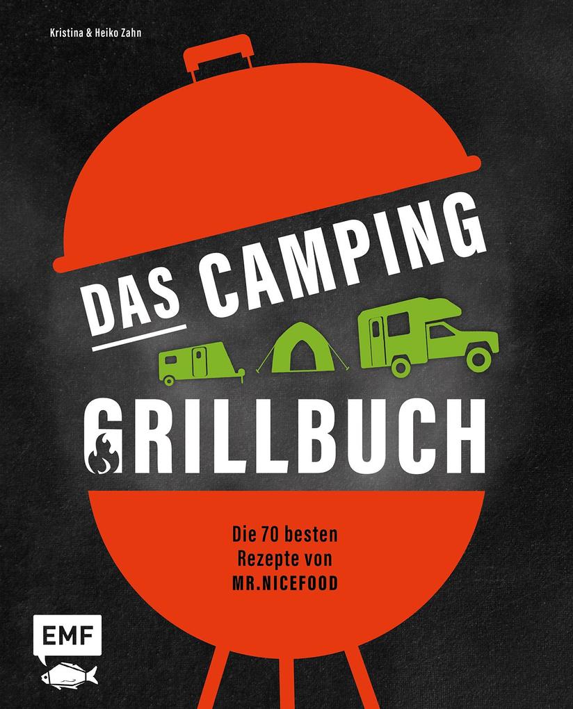 Produktbild: Das Camping-Grillbuch - Die 70 besten Rezepte von @mr.nicefood | Heiko Zahn, Kristina Zahn