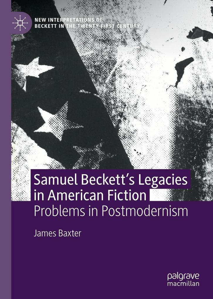 Produktbild: Samuel Beckett's Legacies in American Fiction | James Baxter