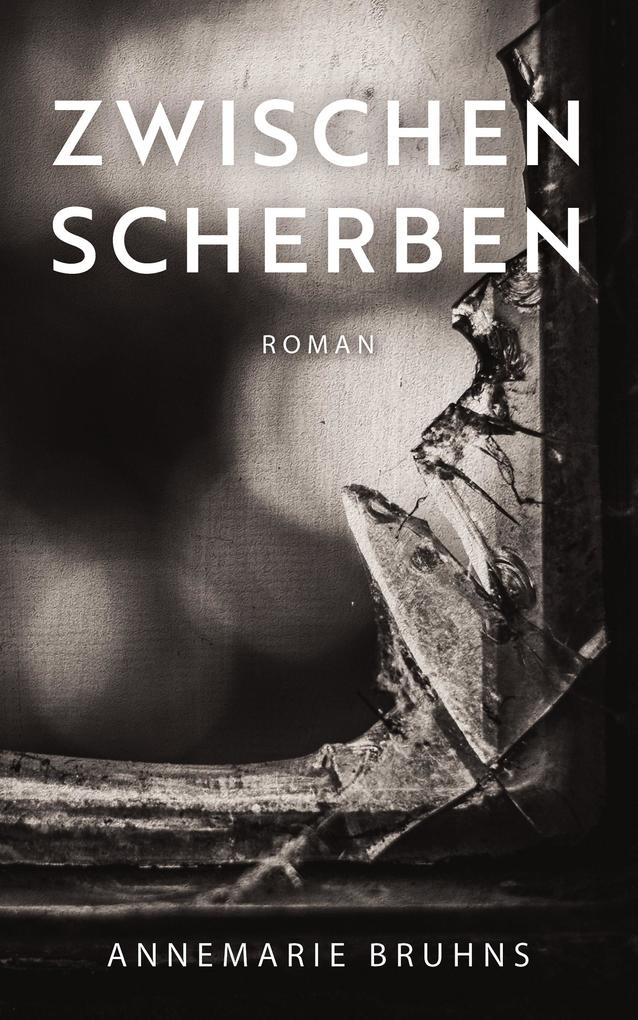 Produktbild: Zwischen Scherben | Annemarie Bruhns