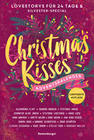 Christmas Kisses. Ein Adventskalender. 24 Lovestorys plus Silvester-Special (Eine romantische Kurzgeschichte für jeden Tag bis Weihnachten)